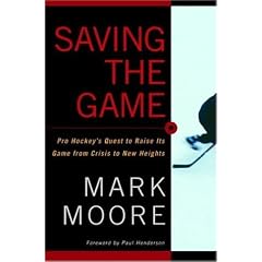 Saving the Game: Pro Hockey's Quest to Raise its Game from Crisis to New Heights