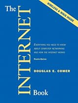 The Internet Book: Everything You Need to Know About Computer Networking and How the Internet Works