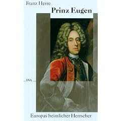 Prinz Eugen. Europas heimlicher Herrscher