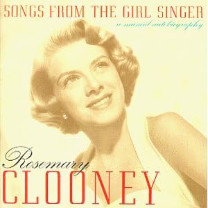 Rosemary Clooney - Rosemary Clooney: Songs From The Girl Singer [Disc 1]