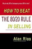 How to Beat the 80/20 Rule in Selling