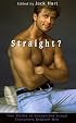Straight?: True Stories of Unlikely Sexual Encounters Between Men
