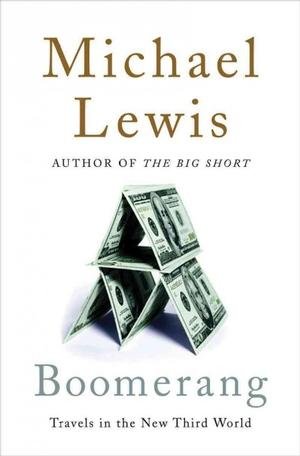 Boomerang: Travels in the New Third World [ BOOMERANG: TRAVELS IN THE NEW THIRD WORLD BY Lewis, Michael ( Author ) Oct-03-2011