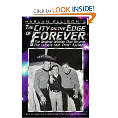 The City on the Edge of Forever: The Original Teleplay that Became the Classic Star Trek Episode