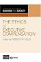 The Ethics of Executive Compensation (The Leeds School Series on Business & Society)
