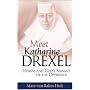 Meet Katharine Drexel : Heiress and God�s Servant of the Oppressed