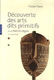Découverte des arts dits primitifs : Suivi de Poèmes nègres