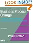 Business Process Change, Second Edition: A Guide for Business Managers and BPM and Six Sigma Professionals (The MK/OMG Press)