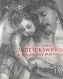 Underdrawings in Renaissance Paintings: Art in the Making - Catalogue to National Gallery Exhibition, London (National Gallery of London (Paperback))