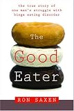 Good Eater: The True Story of One Man's Struggle With Binge Eating Disorder