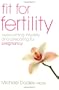 Fit for Fertility: Overcoming Infertility and Preparing for Pregnancy
