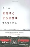 The Hugo Young papers : thirty years of British politics - off the record