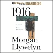 1916: A Novel of the Irish Rebellion | [Morgan Llywelyn]