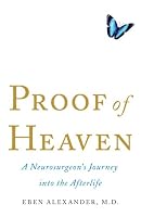 Proof of Heaven: A Neurosurgeon's Journey Into the Afterlife (Thorndike Press Large Print Basic Series)