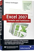 Excel 2007 - Formeln und Funktionen: Formeln und Funktionen richtig einsetzen. Über 400 Beispiele und Lösungen (Galileo Computing)