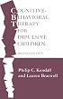 Cognitive-Behavioral Therapy for Impulsive Children, Second Edition