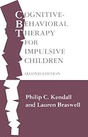 Cognitive-Behavioral Therapy for Impulsive Children, Second Edition