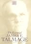 The Essential James E. Talmage (Classics in Mormon Thought Series)