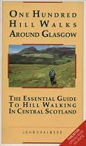 One Hundred Hill Walks Around Glasgow: Essential Guide to Hill Walking in Central Scotland (One Hundred Walks)