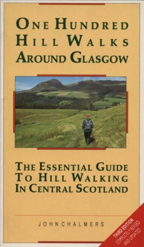 One Hundred Hill Walks Around Glasgow Essential Guide to Hill Walking in Central Scotland One hundred walks
