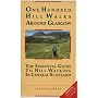 One Hundred Hill Walks Around Glasgow: Essential Guide to Hill Walking in Central Scotland (One hundred walks)