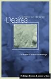 Claiming Our Deepest Desires: The Power of an Intimate Marriage