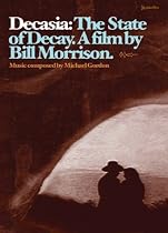 Decasia: The State of Decay - A Film by Bill Morrison