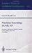 Book Machine Learning: ECML-93: European Conference on Machine Learning, Vienna, Austria, April 5-7, 1993. Proceedings (Lecture Notes in Computer Science)