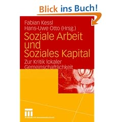 Soziale Arbeit und Soziales Kapital: Zur Kritik lokaler Gemeinschaftlichkeit