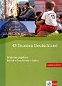 45 Stunden Deutschland/DaF: Materialien für den Orientierungskurs. Politik - Geschichte - Kultur