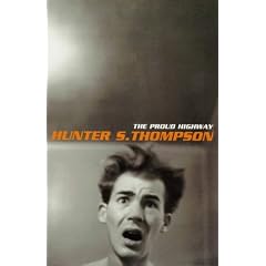 The Proud Highway: Fear and Loathing Letters: 1955-67, Saga of a Desperate Southern Gentleman Vol 1 (The Fear & Loathing Letters)