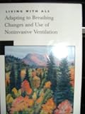 Adapting to Breathing Changes and Use of Noninvasive Ventilation