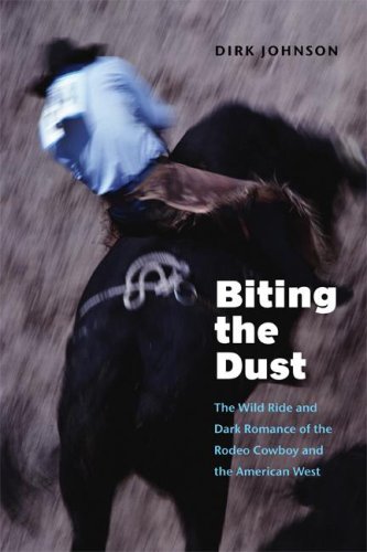 City Travel Guides Discounted  Books : Biting the Dust: The Wild Ride and Dark Romance of the Rodeo Cowboy and the American West