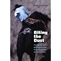 Biting the Dust: The Wild Ride and Dark Romance of the Rodeo Cowboy and the American West
