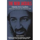 The New Jackals: Osama Bin Laden and the Future of Terrorism