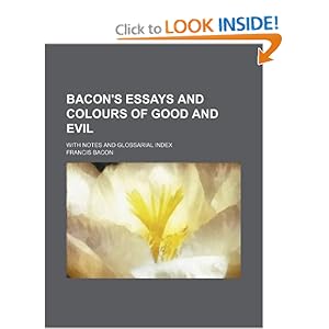 Bacon Essays and Colours of good and evil; with notes and glossarial index (9781235886584) Francis Bacon