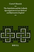 The Antichrist and the Lollards: Apocalypticism in Late Medieval and Reformation England (Studies in Mediaeval and Reformation Thought)