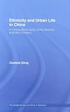 More details of book titled: Ethnicity and Urban Life in China: A Comparative Study of Hui Muslims and Han Chinese (Routledge Studies on China in Transitioná)