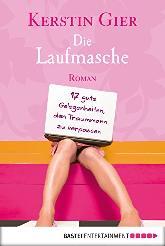 Die Laufmasche: 17 gute Gelegenheiten, den Traummann zu verpassen (Frauen. Bastei Lübbe Taschenbücher) (German Edition)