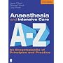 Anaesthesia and Intensive Care A to Z: An Encyclopaedia of Principles and Practice