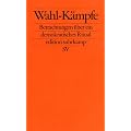 Wahl-K�mpfe: Betrachtungen �ber ein demokratisches Ritual (edition suhrkamp)