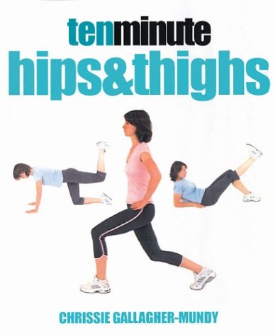 Ten Minute Hips & Thighs (Ten Minute Series)