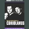 BBC Radio Shakespeare: Coriolanus (Dramatized)