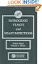Pathogenic Yeasts and Yeast Infections