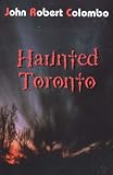Haunted Toronto (The Ghost Stories Series)