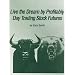 Live the Dream by Profitably Day Trading Stock Futures