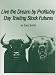 Live the Dream by Profitably Day Trading Stock Futures