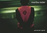 Martha Rosler: Passionate Signals