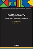 Postpsychiatry: Mental Health in a Postmodern World (International Perspectives in Philosophy and Psychiatry)