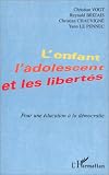 L'enfant, l'adolescent et les libert�s. pour une education a la democratie